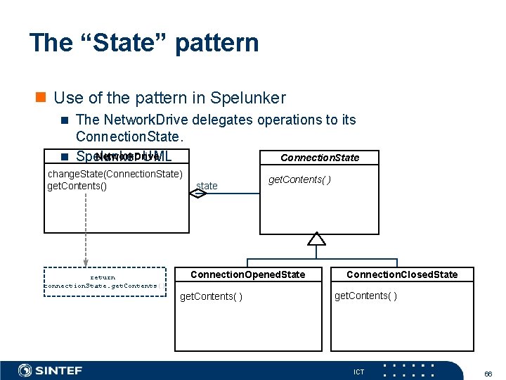 The “State” pattern n Use of the pattern in Spelunker n The Network. Drive