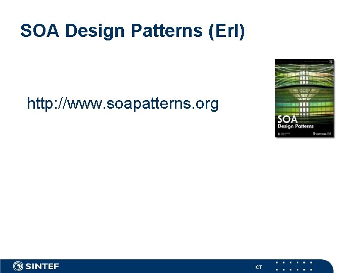 SOA Design Patterns (Erl) http: //www. soapatterns. org ICT 