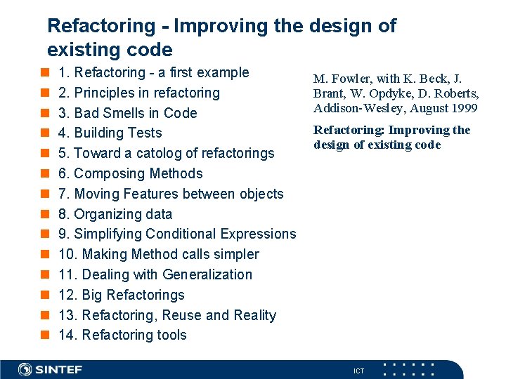 Refactoring - Improving the design of existing code n n n n 1. Refactoring