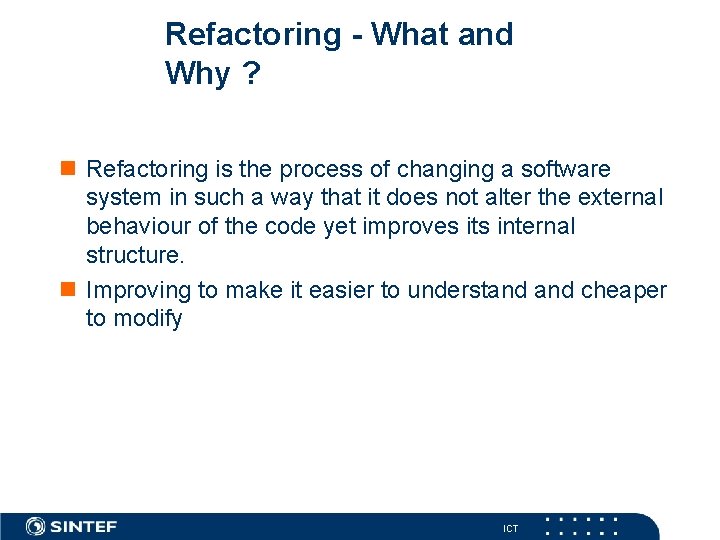 Refactoring - What and Why ? n Refactoring is the process of changing a