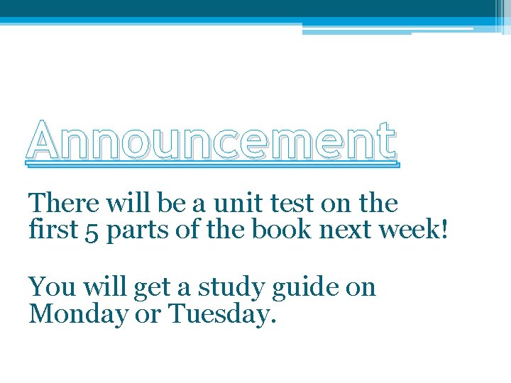 Announcement There will be a unit test on the first 5 parts of the