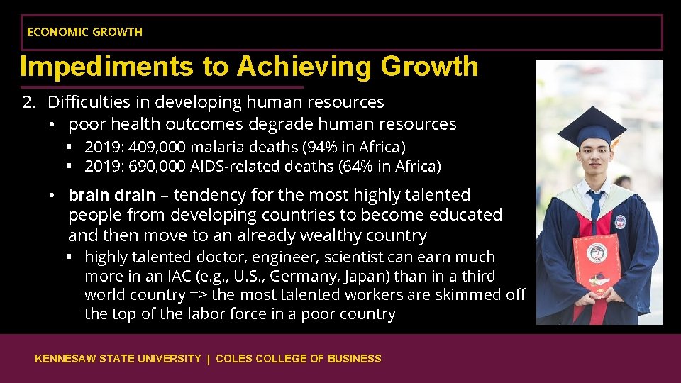 ECONOMIC GROWTH Impediments to Achieving Growth 2. Difficulties in developing human resources • poor