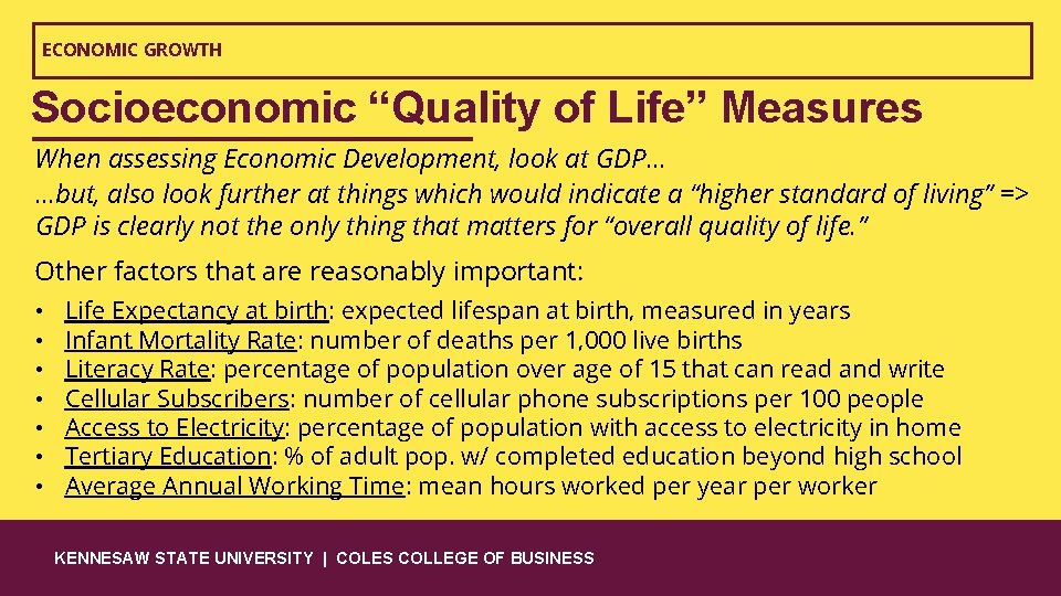 ECONOMIC GROWTH Socioeconomic “Quality of Life” Measures When assessing Economic Development, look at GDP.