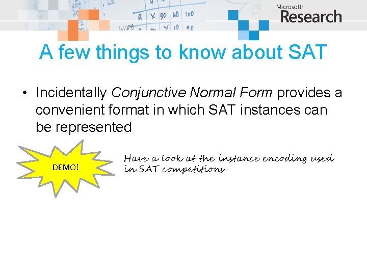 A few things to know about SAT • Incidentally Conjunctive Normal Form provides a