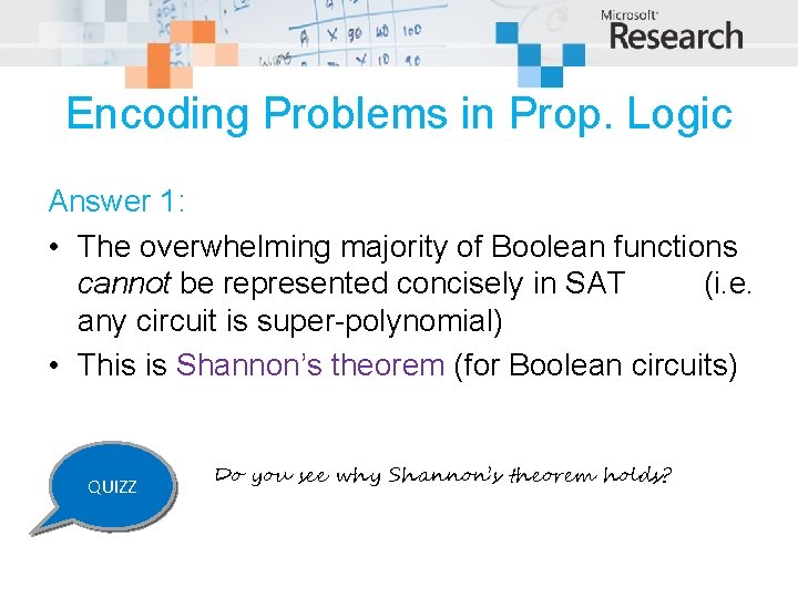 Encoding Problems in Prop. Logic Answer 1: • The overwhelming majority of Boolean functions