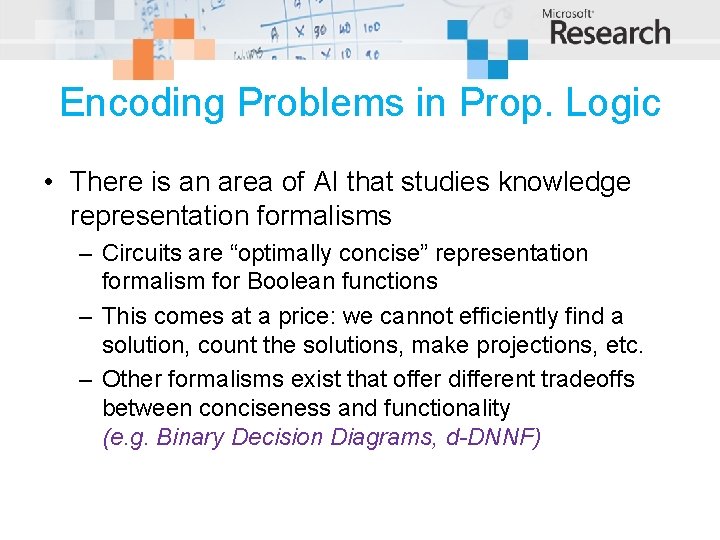 Encoding Problems in Prop. Logic • There is an area of AI that studies