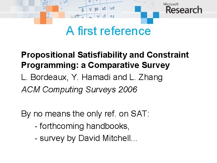 A first reference Propositional Satisfiability and Constraint Programming: a Comparative Survey L. Bordeaux, Y.