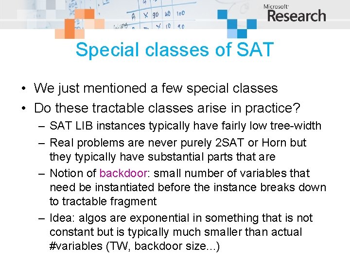 Special classes of SAT • We just mentioned a few special classes • Do