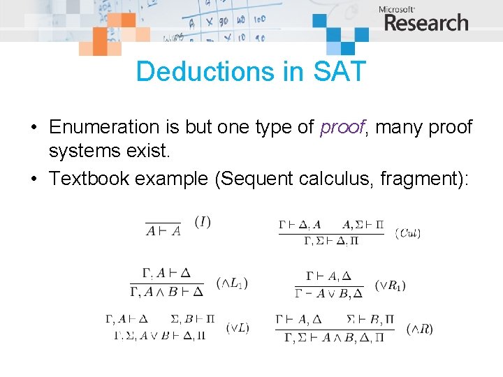 Deductions in SAT • Enumeration is but one type of proof, many proof systems