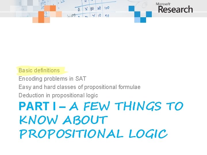Basic definitions Encoding problems in SAT Easy and hard classes of propositional formulae Deduction