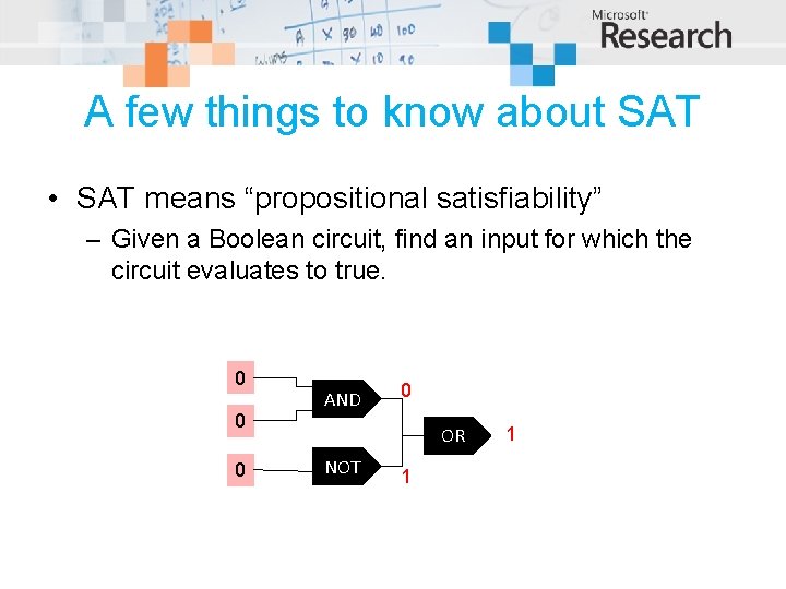 A few things to know about SAT • SAT means “propositional satisfiability” – Given