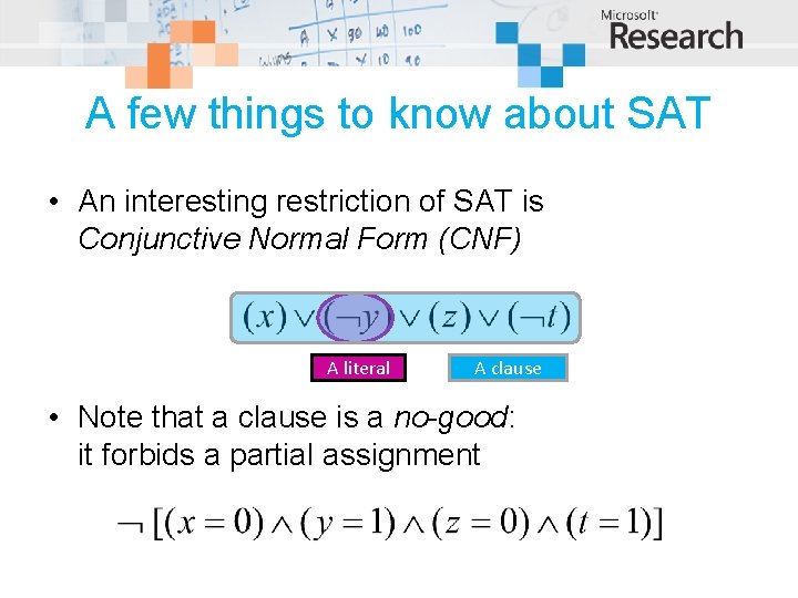 A few things to know about SAT • An interesting restriction of SAT is