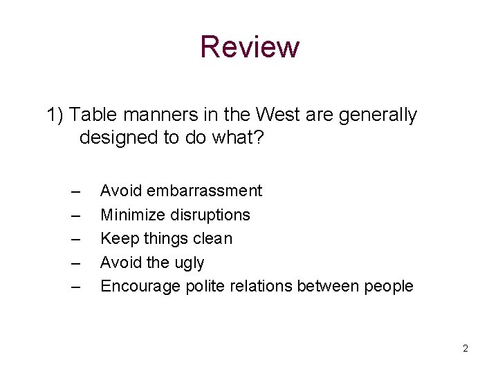 Review 1) Table manners in the West are generally designed to do what? –