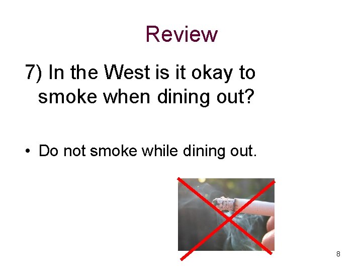 Review 7) In the West is it okay to smoke when dining out? •