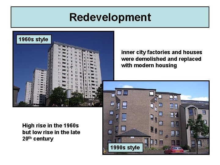 Redevelopment 1960 s style inner city factories and houses were demolished and replaced with