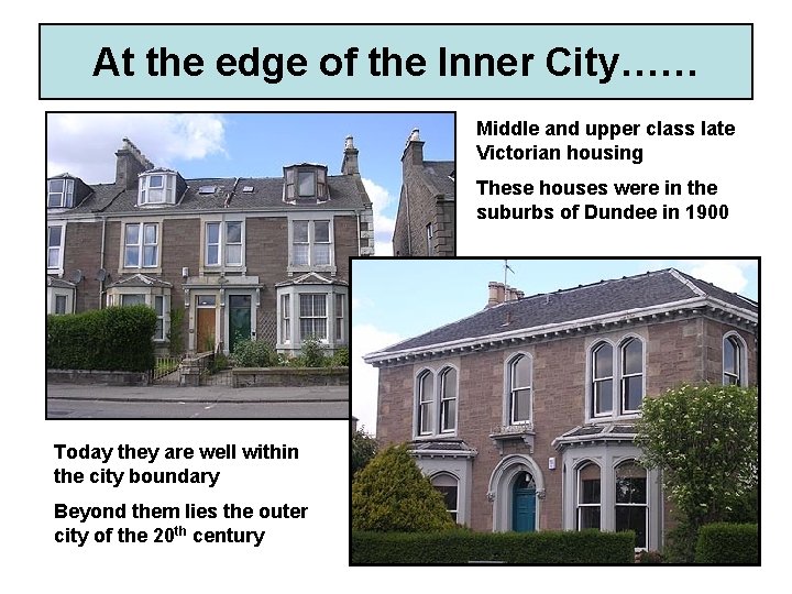 At the edge of the Inner City…… Middle and upper class late Victorian housing