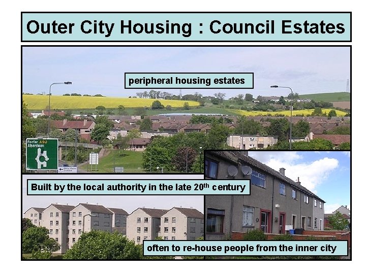 Outer City Housing : Council Estates peripheral housing estates Built by the local authority