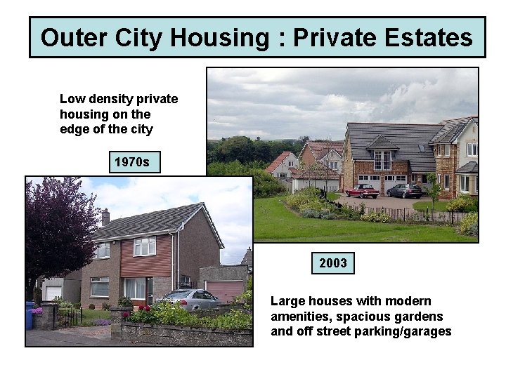 Outer City Housing : Private Estates Low density private housing on the edge of