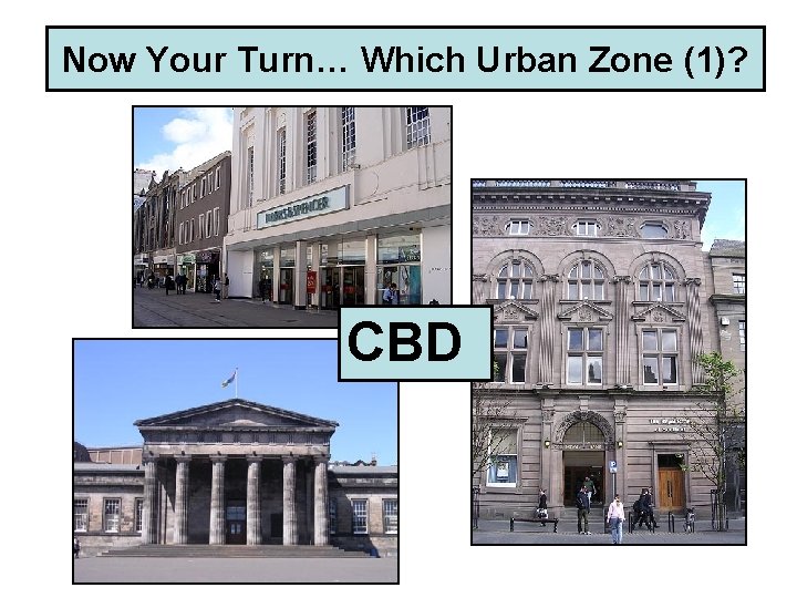 Now Your Turn… Which Urban Zone (1)? CBD 