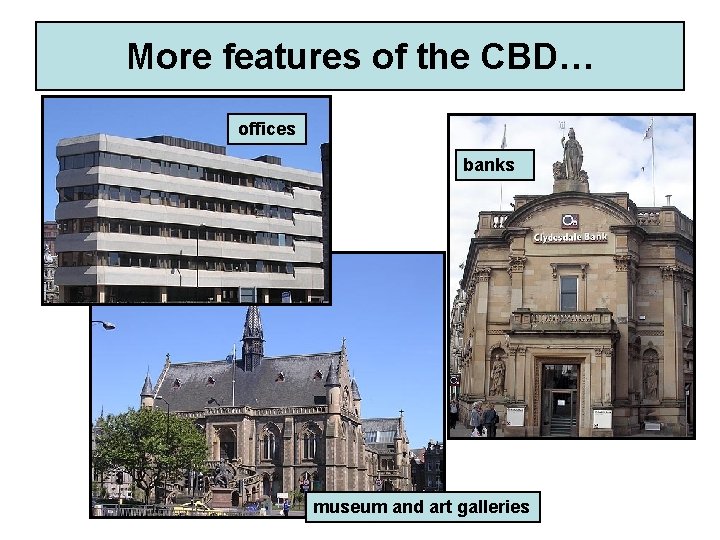 More features of the CBD… offices banks museum and art galleries 