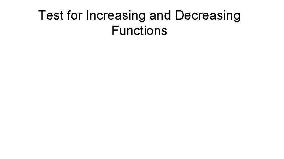 Test for Increasing and Decreasing Functions 