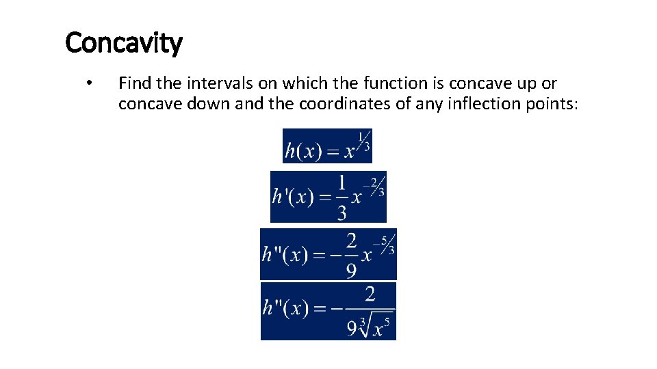 Concavity • Find the intervals on which the function is concave up or concave