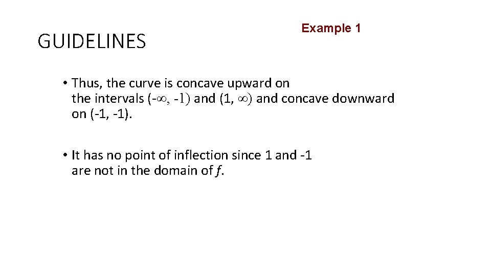 GUIDELINES Example 1 • Thus, the curve is concave upward on the intervals (-∞,