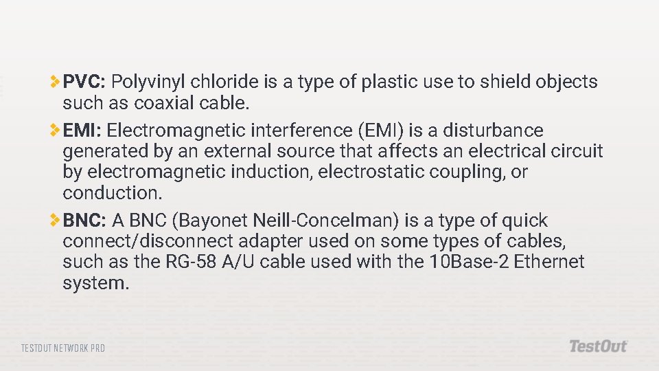 PVC: Polyvinyl chloride is a type of plastic use to shield objects such as