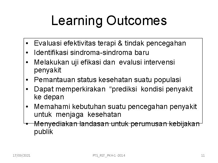 Learning Outcomes • Evaluasi efektivitas terapi & tindak pencegahan • Identifikasi sindroma-sindroma baru •