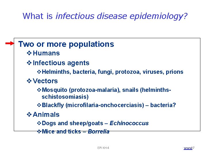 What is infectious disease epidemiology? Two or more populations v. Humans v. Infectious agents