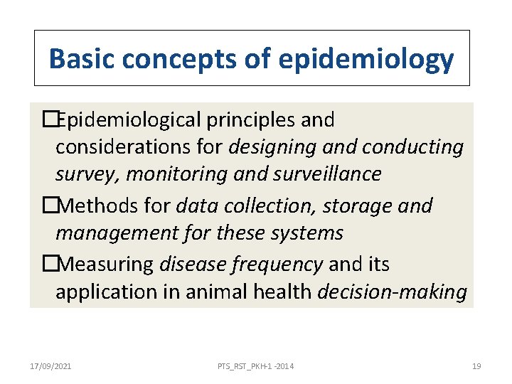 Basic concepts of epidemiology �Epidemiological principles and considerations for designing and conducting survey, monitoring