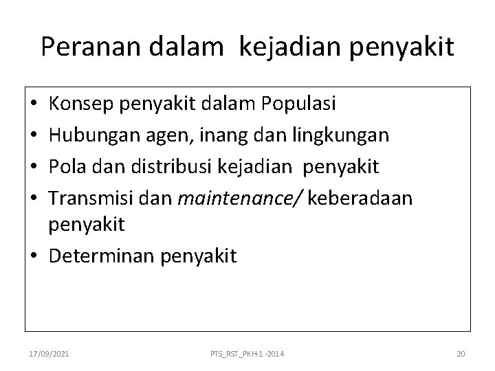 Peranan dalam kejadian penyakit Konsep penyakit dalam Populasi Hubungan agen, inang dan lingkungan Pola