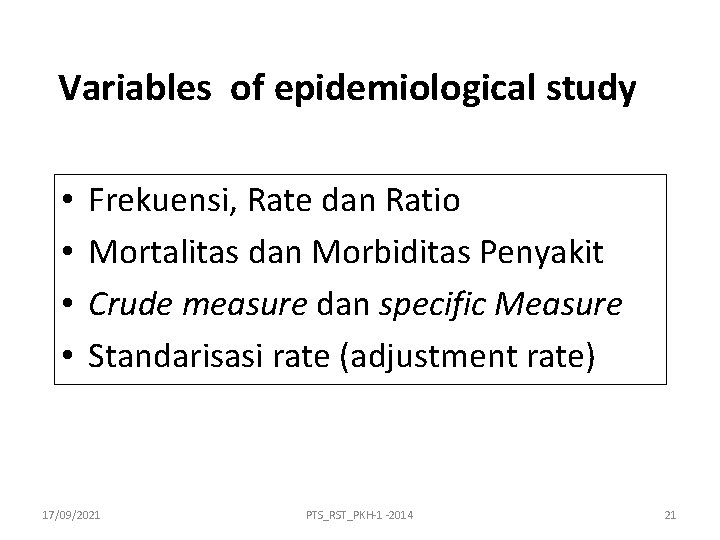 Variables of epidemiological study • • Frekuensi, Rate dan Ratio Mortalitas dan Morbiditas Penyakit