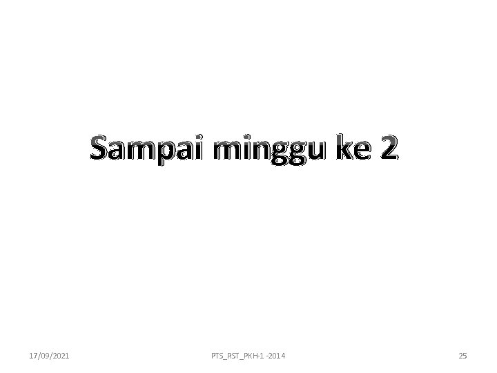 Sampai minggu ke 2 17/09/2021 PTS_RST_PKH-1 -2014 25 