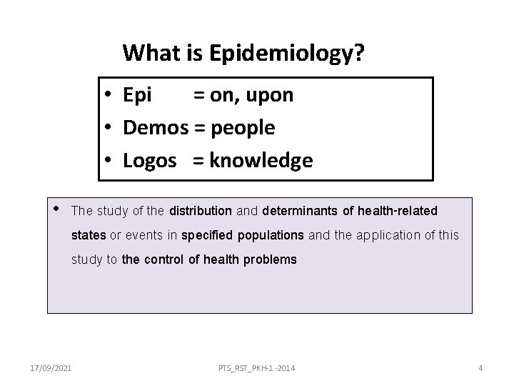 What is Epidemiology? • Epi = on, upon • Demos = people • Logos