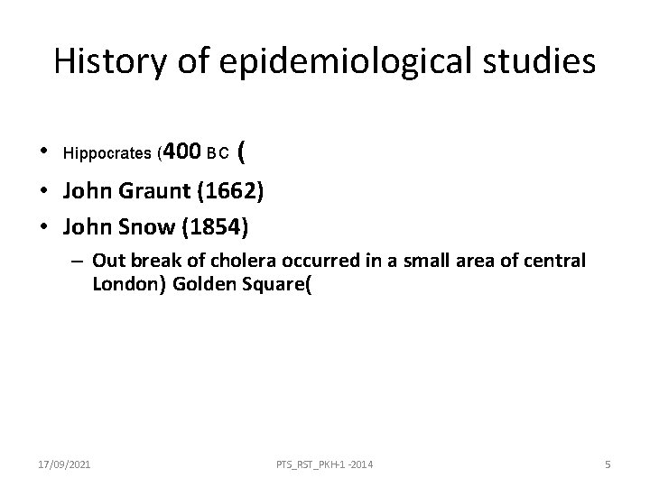 History of epidemiological studies • Hippocrates (400 BC ( • John Graunt (1662) •