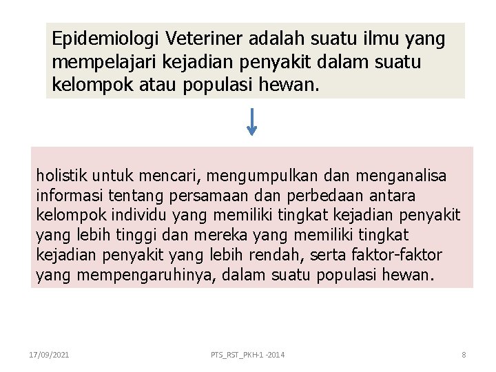 Epidemiologi Veteriner adalah suatu ilmu yang mempelajari kejadian penyakit dalam suatu kelompok atau populasi