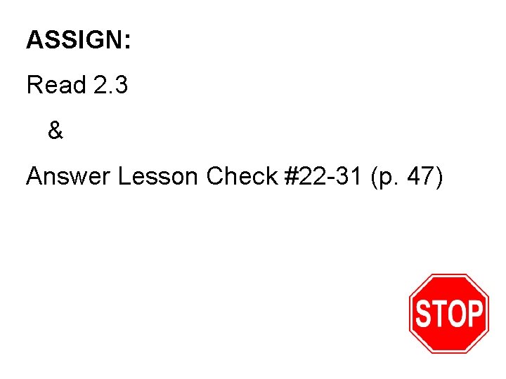 ASSIGN: Read 2. 3 & Answer Lesson Check #22 -31 (p. 47) 