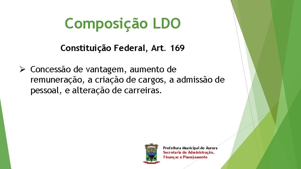 Composição LDO Constituição Federal, Art. 169 Ø Concessão de vantagem, aumento de remuneração, a