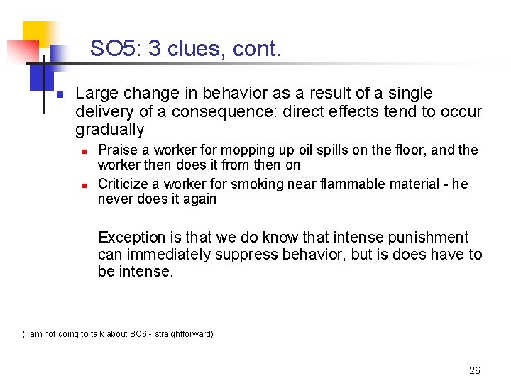 SO 5: 3 clues, cont. n Large change in behavior as a result of