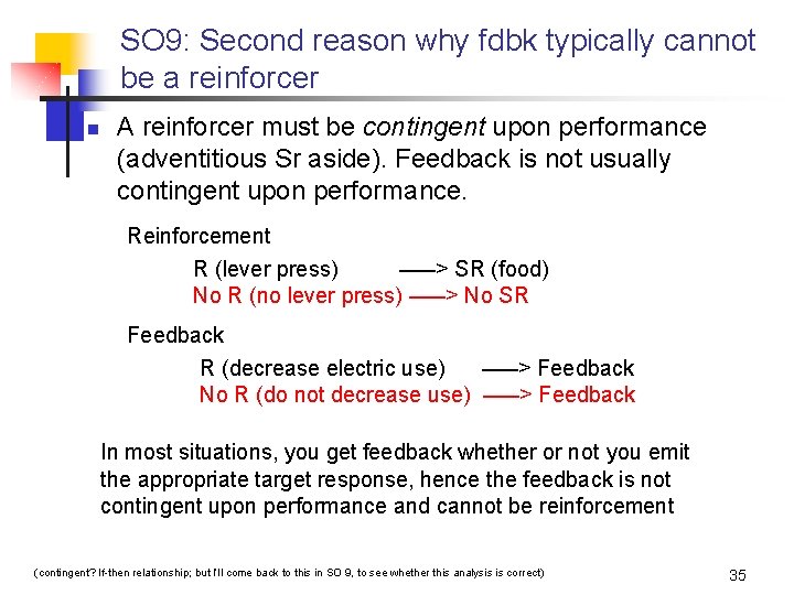 SO 9: Second reason why fdbk typically cannot be a reinforcer n A reinforcer