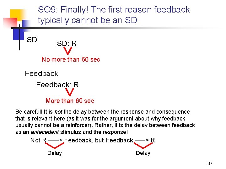 SO 9: Finally! The first reason feedback typically cannot be an SD SD SD: