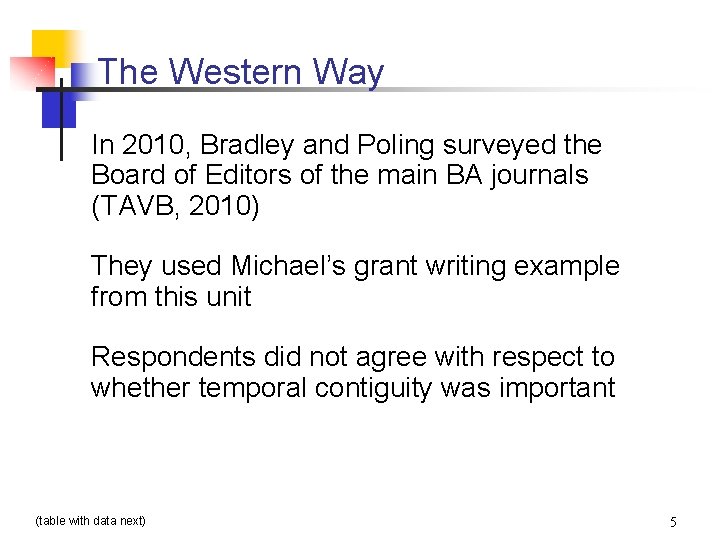 The Western Way In 2010, Bradley and Poling surveyed the Board of Editors of