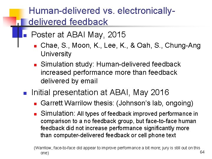Human-delivered vs. electronicallydelivered feedback n Poster at ABAI May, 2015 n n n Chae,