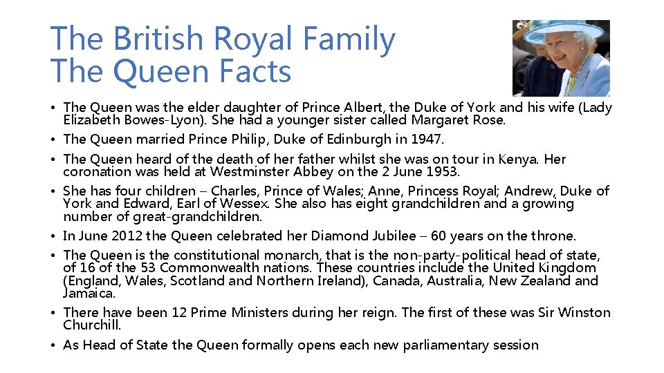 The British Royal Family The Queen Facts • The Queen was the elder daughter