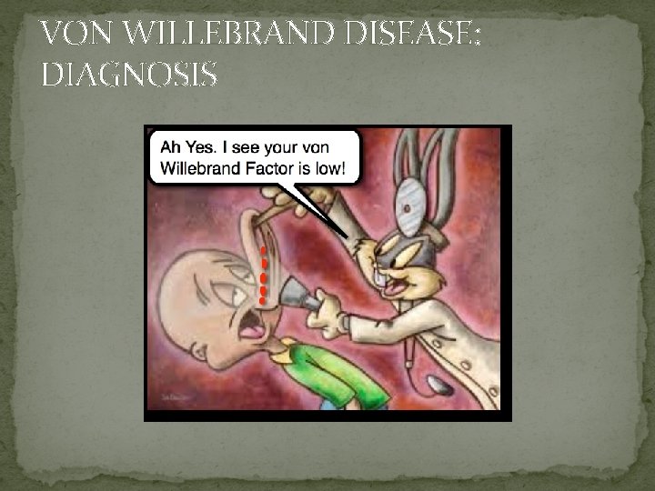 VON WILLEBRAND DISEASE: DIAGNOSIS 