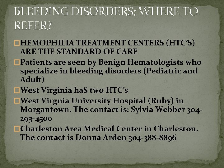 BLEEDING DISORDERS: WHERE TO REFER? �HEMOPHILIA TREATMENT CENTERS (HTC’S) ARE THE STANDARD OF CARE