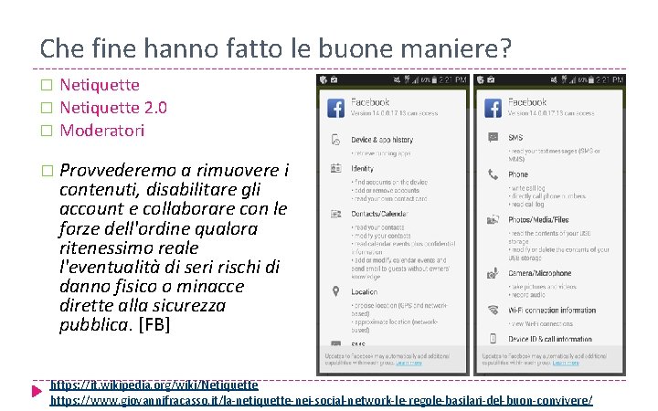 Che fine hanno fatto le buone maniere? Netiquette � Netiquette 2. 0 � Moderatori