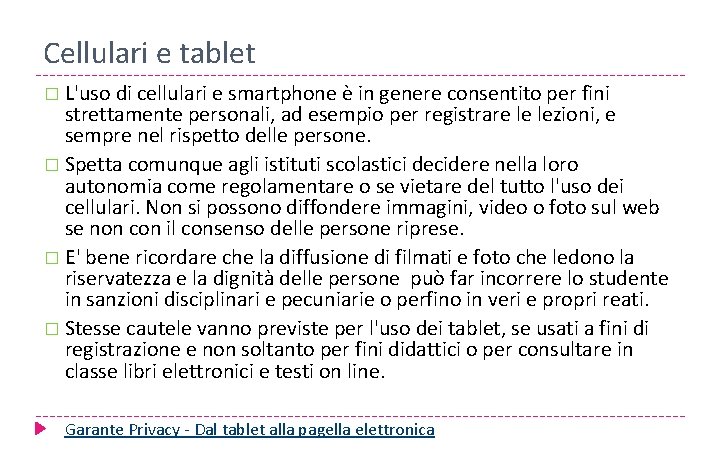 Cellulari e tablet � L'uso di cellulari e smartphone è in genere consentito per