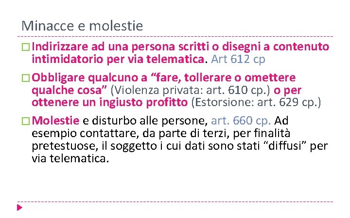 Minacce e molestie �Indirizzare ad una persona scritti o disegni a contenuto intimidatorio per